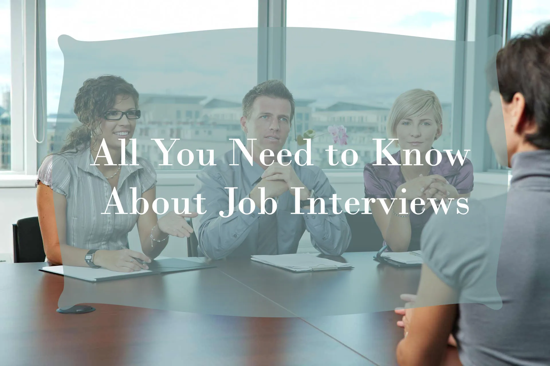 All You Need to Know About Job Interviews
