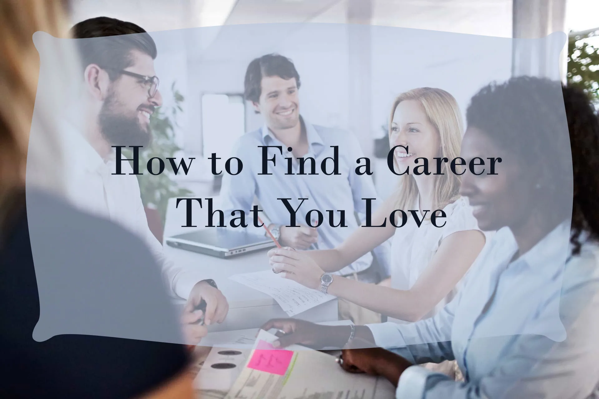 How to Find a Career That You Love